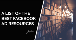 Facebook Ads Guide- A List Of The Best Resources